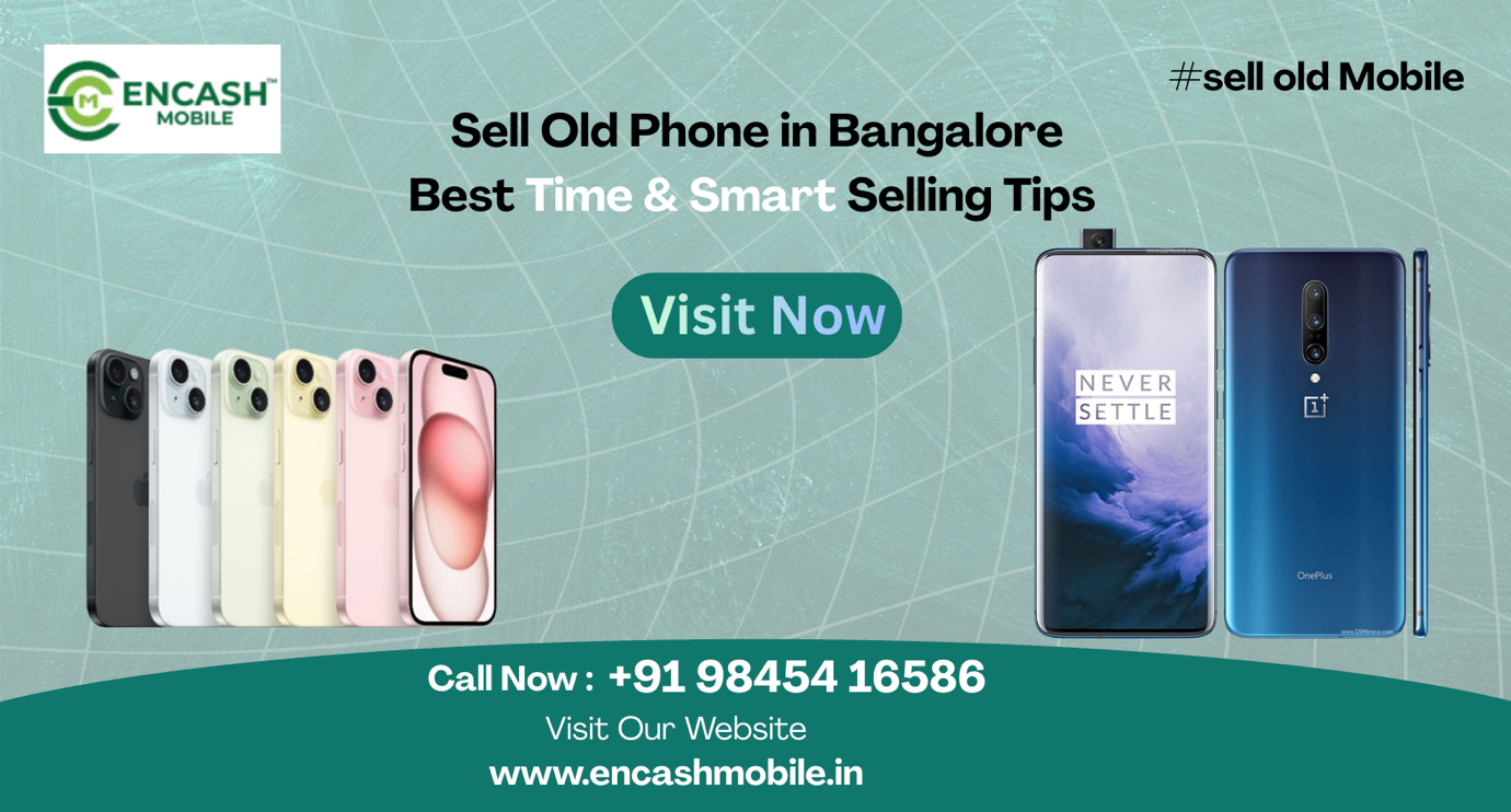 Sell Old Phone in Bangalore | Best Time & Smart Tips | Encash Mobile
